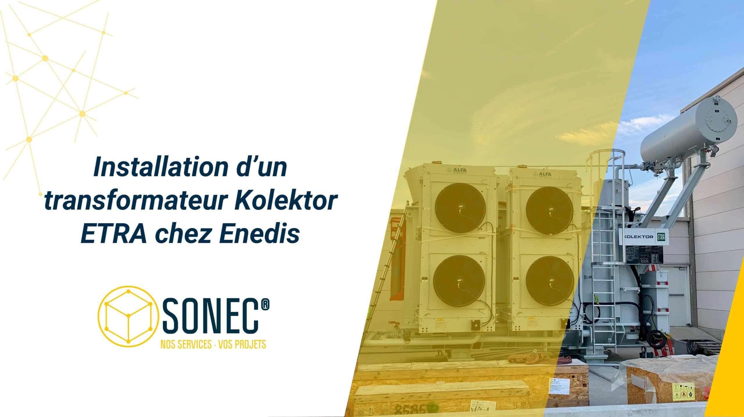 Installation d’un transformateur de puissance à huile kolektor ETRA chez Enedis par SONEC